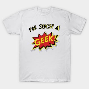 I'm Such a Geek T-Shirt